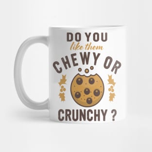 chewy or crunchy cookies baking fun baker design Mug